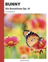 Bunny Six Sonatinas Op. 10 : Piano Repertoire B0851MJJKG Book Cover