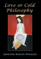 Love or Cold Philosophy 1483478351 Book Cover
