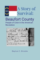 A Story of Survival: Beaufort County People of Color in the American Revolution 1300424176 Book Cover