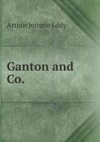 Ganton & Co.;: A story of Chicago commercial and social life, 0548653089 Book Cover