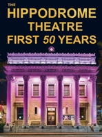 The Hippodrome Theatre First Fifty Years 1736395734 Book Cover
