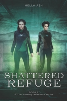 Shattered Refuge : Book 4 of the Journey Missions Series 173257409X Book Cover