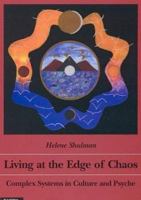 Living at the edge of chaos; complex systems in culture and psyche 3856305610 Book Cover