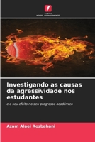 Investigando as causas da agressividade nos estudantes 6207316010 Book Cover