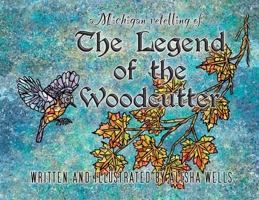 Legend of the Woodcutter : A Michigan Retelling 1951065131 Book Cover