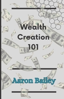Wealth creation 101: secrets to getting rich and prosperous B0C1DN9ZBN Book Cover