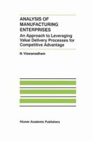 Analysis of Manufacturing Enterprises: An Approach to Leveraging Value Delivery Processes for Competitive Advantage 1461371015 Book Cover