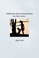 Childhood's Secret Hiding Places and Other poems B0DD75FK63 Book Cover