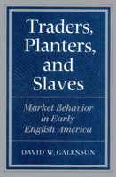 Traders, Planters and Slaves: Market Behavior in Early English America 052189414X Book Cover
