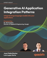 Generative AI Application Integration Patterns: Integrate large language models into your applications 1835887600 Book Cover