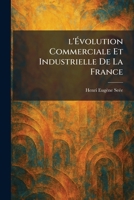 l'Ã volution Commerciale Et Industrielle De La France (French Edition) 1025798589 Book Cover