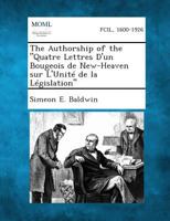 The Authorship of the "Quatre Lettres D'Un Bougeois de New-Heaven Sur L'Unite de La Legislation" 1287345255 Book Cover