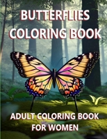 Butterflies Coloring Book: Adult Coloring Book For Women B0C1JB5GS3 Book Cover