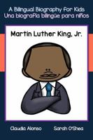 Martin Luther King, Jr.: A Bilingual Biography for Kids / Una biografía bilingüe para niños (Bilingual Biographies) 1960304445 Book Cover