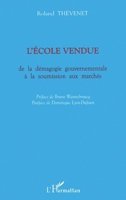L'École Vendue: de la démagogie gouvernementale à la soumission aux marchés (French Edition) 2747500535 Book Cover
