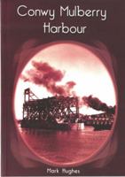 Conwy Mulberry Harbour 0863817572 Book Cover