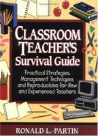 Classroom Teacher's Survival Guide: Practical Strategies, Management Techniques, and Reproducibles for New and Experienced Teachers (J-B Ed:Survival Guides) 0787972533 Book Cover