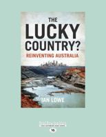 The Lucky Country?: Reinventing Australia (Large Print 16pt) 1458737217 Book Cover