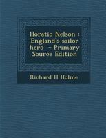 Horatio Nelson: England's Sailor Hero 1017450897 Book Cover