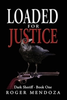 Loaded for Justice (Dark Sheriff) 1938962354 Book Cover