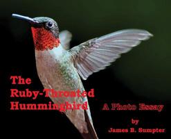 The Ruby-throated Hummingbird: A photo essay 0578425033 Book Cover
