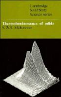 Thermoluminescence of Solids (Cambridge Solid State Science Series) 0521368111 Book Cover