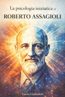 Dall'uomo medio all'uomo superiore: la psicologia iniziatica di Roberto Assagioli 1502903652 Book Cover