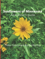 Sunflowers of Minnesota: A Beginner's Guide B0FNLVFCWS Book Cover