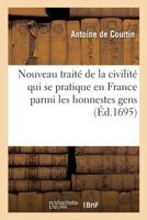 Nouveau Trait� de la Civilit� Qui Se Pratique En France Parmi Les Honnestes Gens 2329386796 Book Cover