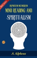 Hypnotism Mesmerism Mind Reading and Spiritualism 9359575291 Book Cover