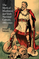 The Myth of Manliness in Irish National Culture, 1880-1922 0252035712 Book Cover