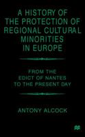 A History of the  Protection of Regional  Cultural Minorities in Europe: From the Edict of the Nantes to the Present Day 0312235569 Book Cover