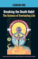 Breaking the Death Habit: The Science of Everlasting Life 1883319684 Book Cover