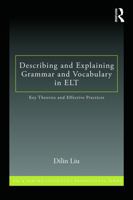 Describing and Explaining Grammar and Vocabulary in ELT: Key Theories and Effective Practices 0415636094 Book Cover