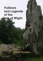 Folklore and Legends of the Isle of Wight 1447791142 Book Cover