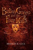 Bullen Gongo and the Four Walls 0595362206 Book Cover