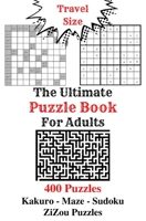 The Ultimate Puzzle Book for Adults Travel Size: 400 Sudoku Kakuro Maze Puzzles B08Y49HFS6 Book Cover
