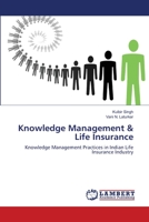 Knowledge Management & Life Insurance: Knowledge Management Practices in Indian Life Insurance Industry 3659000426 Book Cover