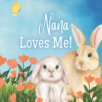 Nana Loves Me!: A book about Nana's love! B0BTC1KB9B Book Cover