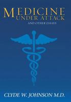 Medicine Under Attack and Other Essays 1479793450 Book Cover
