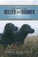 The Legacy of Beezer and Boomer: Lessons on Living and Dying from My Canine Brothers 098212600X Book Cover