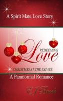 Redeeming Love, Christmas at the Estate : A Spirit Mate Love Story and Paranormal Romance 1949767051 Book Cover