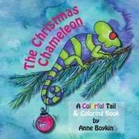 The Christmas Chameleon, A Colorful Tail & Coloring Book 0976130130 Book Cover