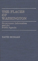 The Flacks of Washington: Government Information and the Public Agenda 0313248567 Book Cover