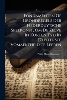 Fondamenten Of Grondregels Der Nederduytsche Spelkonst, Om De Zelve In Korten Tyd In D'uyterste Vomaektheid Te Leeren 1246598965 Book Cover