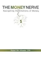 The Money Nerve: Navigating the Emotions of Money 1452569401 Book Cover