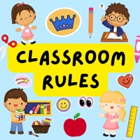 Classroom Rules: Back to School Books For Preschoolers. For Parents And Teachers B0BBY7KLC4 Book Cover