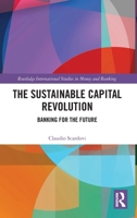 The Sustainable Capital Revolution: Banking for the Future (Routledge International Studies in Money and Banking) 1032889217 Book Cover