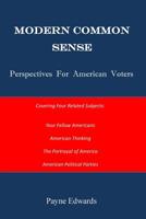 Modern Common Sense: Perspectives For American Voters 1725134322 Book Cover