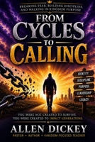 FROM CYCLES TO CALLING: Breaking fear, Building Discipline, and Walking in Kingdom Purpose B0HDXRC269 Book Cover